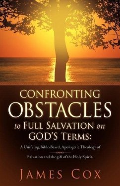 Confronting Obstacles to Full Salvation on God's Terms - Cox, James