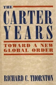The Carter Years: Toward a New Global Order - Thornton, Richard C.