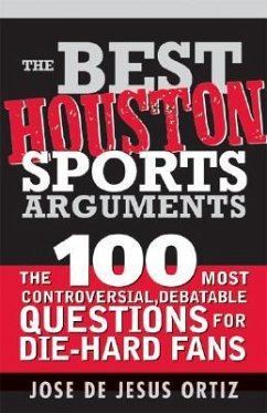 The Best Houston Sports Arguments - Ortiz, Jose