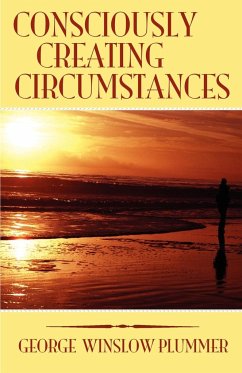 Consciously Creating Circumstances - Plummer, George Winslow