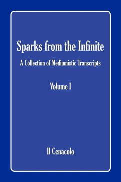 Sparks from the Infinite. a Collection of Mediumistic Transcripts. Volume I - Il Cenacolo