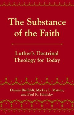 The Substance of the Faith - Bielfeldt, Dennis; Mattox, Michey L; Hinlicky, Paul R