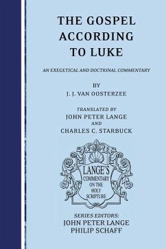 The Gospel According to Luke: An Exegetical and Doctrinal Commentary - Oosterzee, J. J. Van