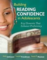 Building Reading Confidence in Adolescents - Johnson, Holly; Freedman, Lauren; Thomas, Karen F