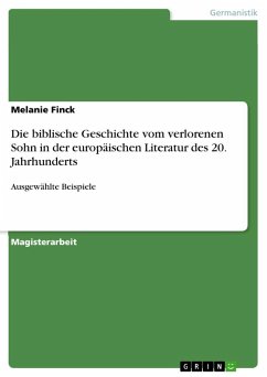 Die biblische Geschichte vom verlorenen Sohn in der europäischen Literatur des 20. Jahrhunderts - Finck, Melanie