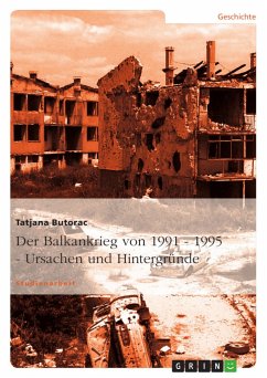 Der Balkankrieg von 1991 - 1995 - Ursachen und Hintergründe - Butorac, Tatjana