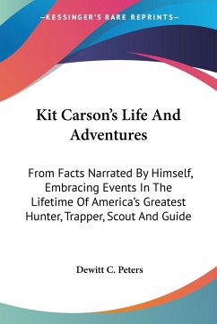 Kit Carson's Life And Adventures - Peters, Dewitt C.