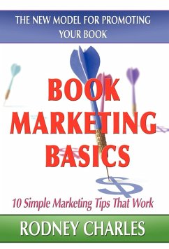 Book Marketing Basics; The New Model for Promoting Your Book - Charles, Rodney