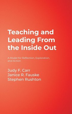 Teaching and Leading From the Inside Out - Carr, Judy F.; Fauske, Janice R.; Rushton, Stephen