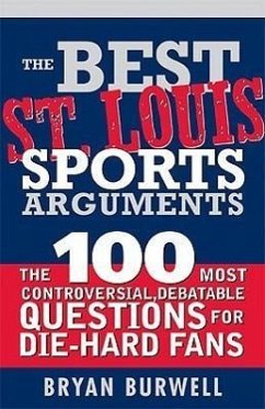 The Best St. Louis Sports Arguments - Burwell, Bryan