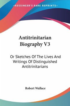 Antitrinitarian Biography V3 - Wallace, Robert