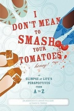 I Don't Mean to Smash Your Tomatoes, Honey! - Lawson-Williams, Bernadette