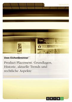 Product Placement. Grundlagen, Historie, aktuelle Trends und rechtliche Aspekte - Eichenbrenner, Uwe