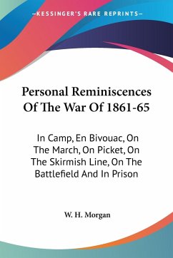 Personal Reminiscences Of The War Of 1861-65 - Morgan, W. H.