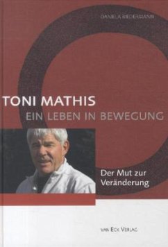 Toni Mathis. Ein Leben in Bewegung - Biedermann, Daniela