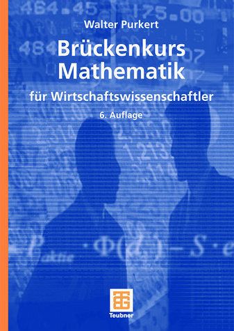 Brückenkurs Mathematik für Wirtschaftswissenschaftler Brückenkurs Mathematik für Wirtschaftswissenschaftler