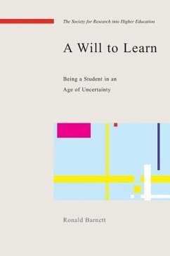 A Will to Learn: Being a Student in an Age of Uncertainty - Barnett, Ronald