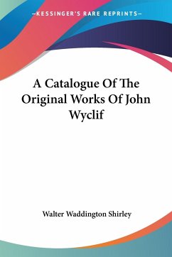 A Catalogue Of The Original Works Of John Wyclif