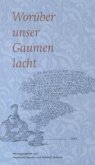 Worüber unser Gaumen lacht Worüber unser Gaumen lacht