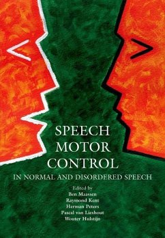 Speech Motor Control: In Normal and Disordered Speech - Maassen, Ben / Kent, Raymond / Peters, Hermann / van Lieshout, Pascal / Hulstijn, Wouter (eds.)