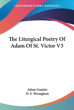 The Liturgical Poetry Of Adam Of St. Victor V3 - Gautier, Adam L.