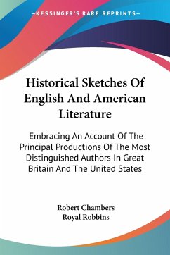 Historical Sketches Of English And American Literature - Chambers, Robert; Robbins, Royal