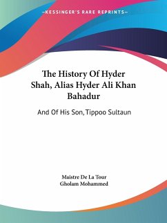 The History Of Hyder Shah, Alias Hyder Ali Khan Bahadur - De La Tour, Maistre