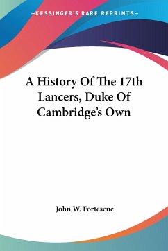 A History Of The 17th Lancers, Duke Of Cambridge's Own - Fortescue, John W.