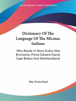 Dictionary Of The Language Of The Micmac Indians - Rand, Silas Tertius