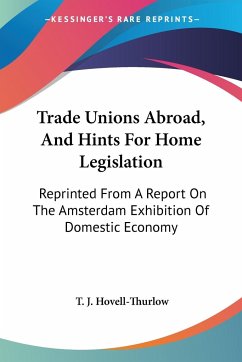 Trade Unions Abroad, And Hints For Home Legislation - Hovell-Thurlow, T. J.