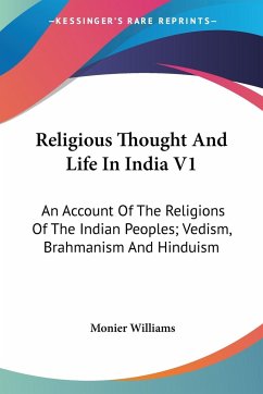 Religious Thought And Life In India V1 - Williams, Monier