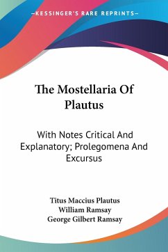 The Mostellaria Of Plautus - Plautus, Titus Maccius; Ramsay, William