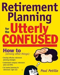 Retirement Planning for the Utterly Confused - Petillo, Paul