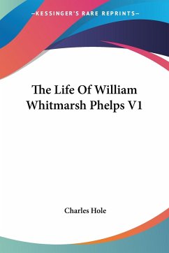 The Life Of William Whitmarsh Phelps V1 - Hole, Charles