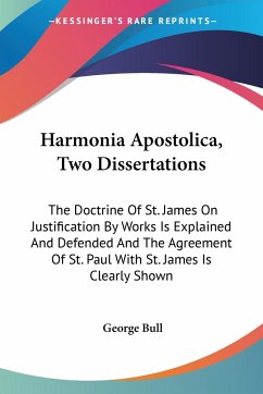 Harmonia Apostolica, Two Dissertations - Bull, George