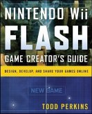 Nintendo Wii Flash Game Creator's Guide: Design, Develop, and Share Your Games Online