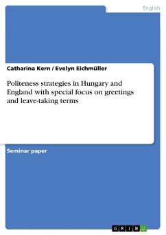 Politeness strategies in Hungary and England with special focus on greetings and leave-taking terms - Eichmüller, Evelyn;Kern, Catharina