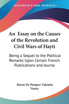 An Essay on the Causes of the Revolution and Civil Wars of Hayti - Pompee-Valentin Vastey, Baron De