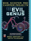 Bike, Scooter, and Chopper Projects for the Evil Genius