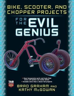 Bike, Scooter, and Chopper Projects for the Evil Genius - Graham, Brad; Mcgowan, Kathy