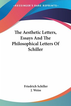 The Aesthetic Letters, Essays And The Philosophical Letters Of Schiller - Schiller, Friedrich