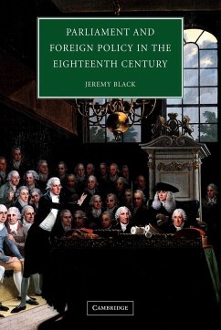 Parliament and Foreign Policy in the Eighteenth Century - Black, Jeremy; Jeremy, Black