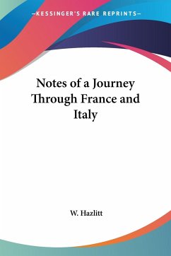 Notes of a Journey Through France and Italy - Hazlitt, W.