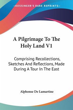 A Pilgrimage To The Holy Land V1 - De Lamartine, Alphonse