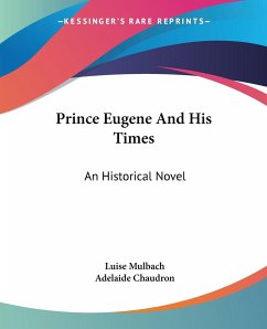 Prince Eugene And His Times - Mulbach, Luise