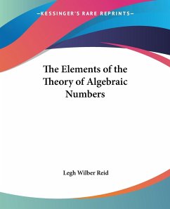 The Elements of the Theory of Algebraic Numbers - Reid, Legh Wilber