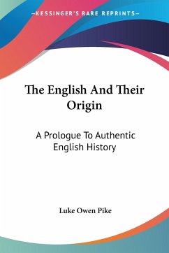 The English And Their Origin - Pike, Luke Owen