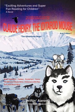 Claude Henry, the Iditarod Mouse: The Adventures Begin