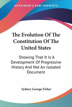 The Evolution Of The Constitution Of The United States - Fisher, Sydney George