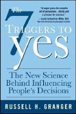 The 7 Triggers to Yes: The New Science Behind Influencing People's Decisions